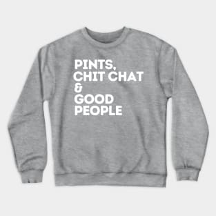 Pints, Chit Chat and Good People Crewneck Sweatshirt